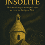 Sarlat insolite – Itinéraires imaginaires au cœur du Périgord Noir